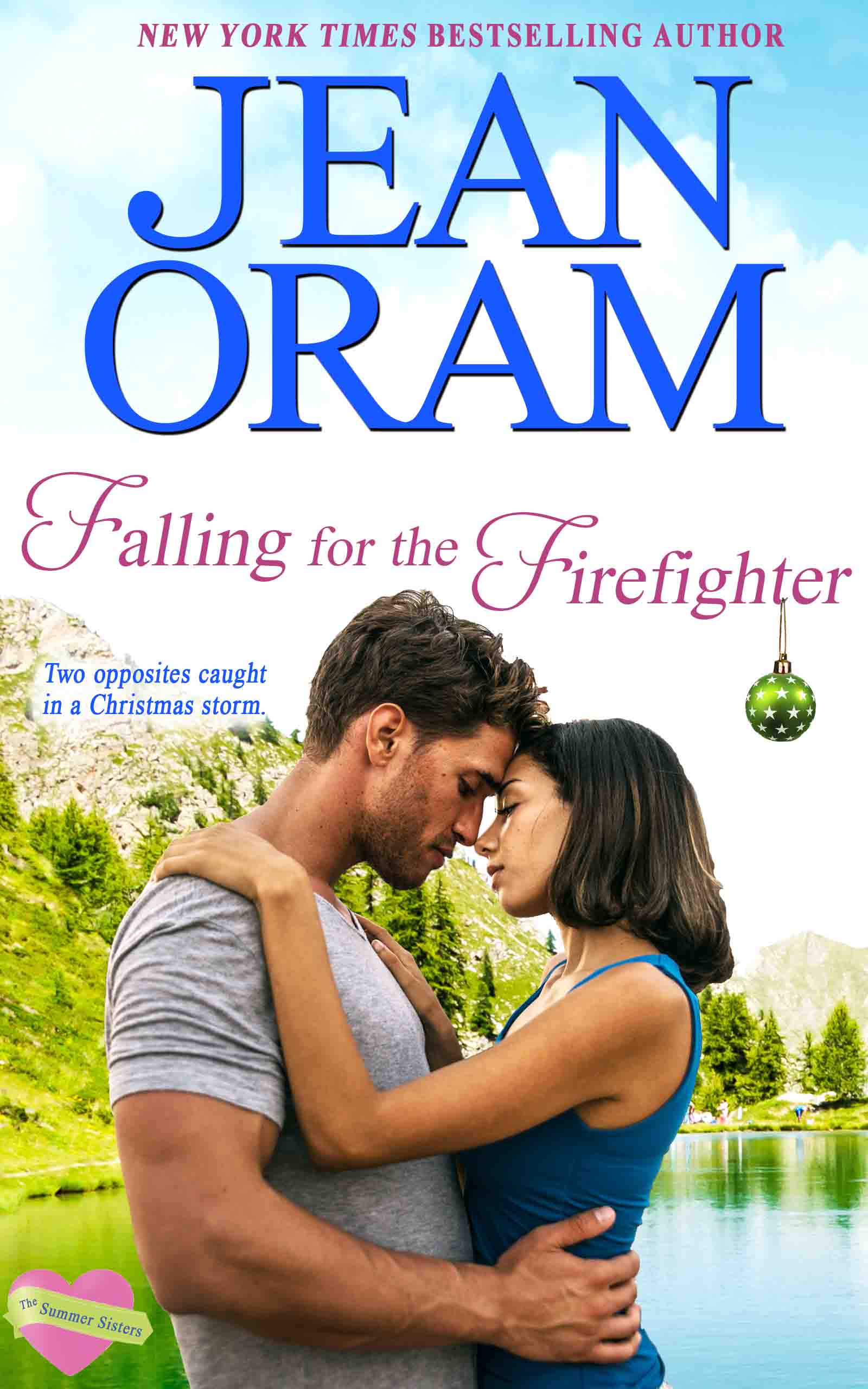 Falling for the Firefighter - Love and Mistletoe by Jean Oram. Irresistible sweet small town romances. The Summer Sisters Christmas sweet romance.