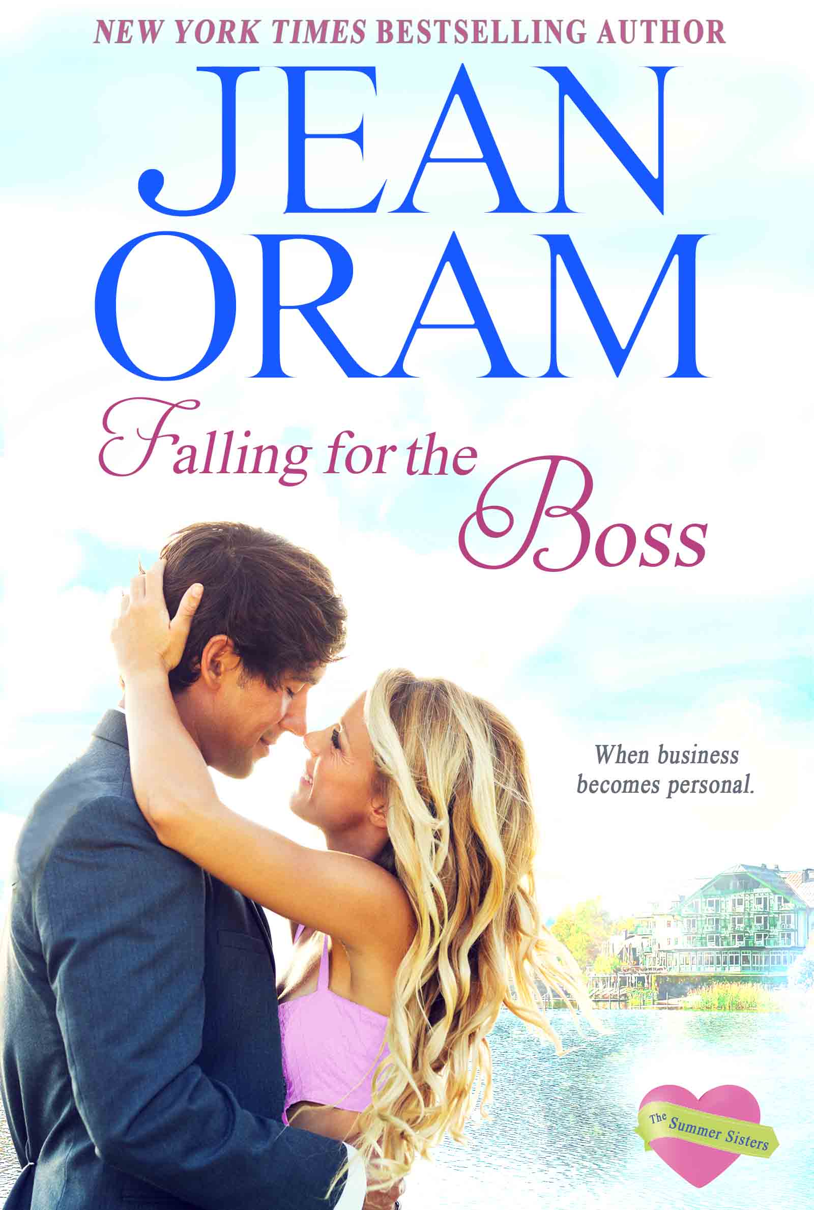 Falling for the Boss - Love and Dreams by Jean Oram. Irresistible sweet small town romances. The Summer Sisters tycoon sweet romance.