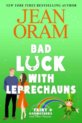 Bad Luck with Leprechauns by Jean Oram Bad Luck with Leprechauns a slow burn closed door magical realism romance